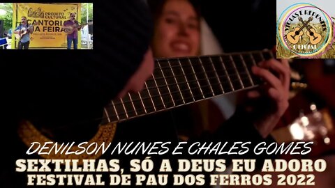 SEXTILHAS, SÓ A DEUS EU ADORO FESTIVAL DE PAU DOS FERROS 2022 COM DENILSON NUNES E CHALES GOMES