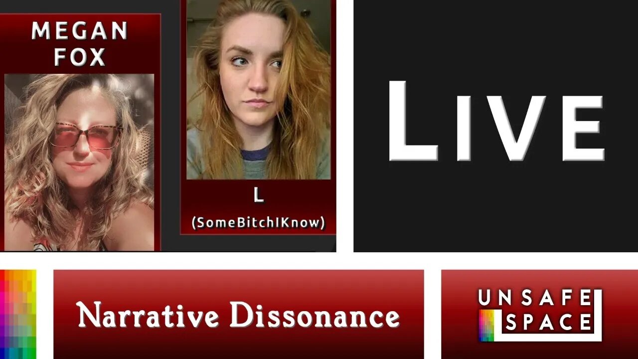 Live! [Narrative Dissonance] With L (SomeBitchIKnow) & Megan Fox