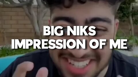 Big niks impression of me