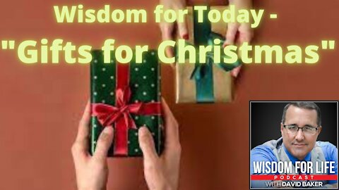 Wisdom for Today - "Gifts for Christmas"