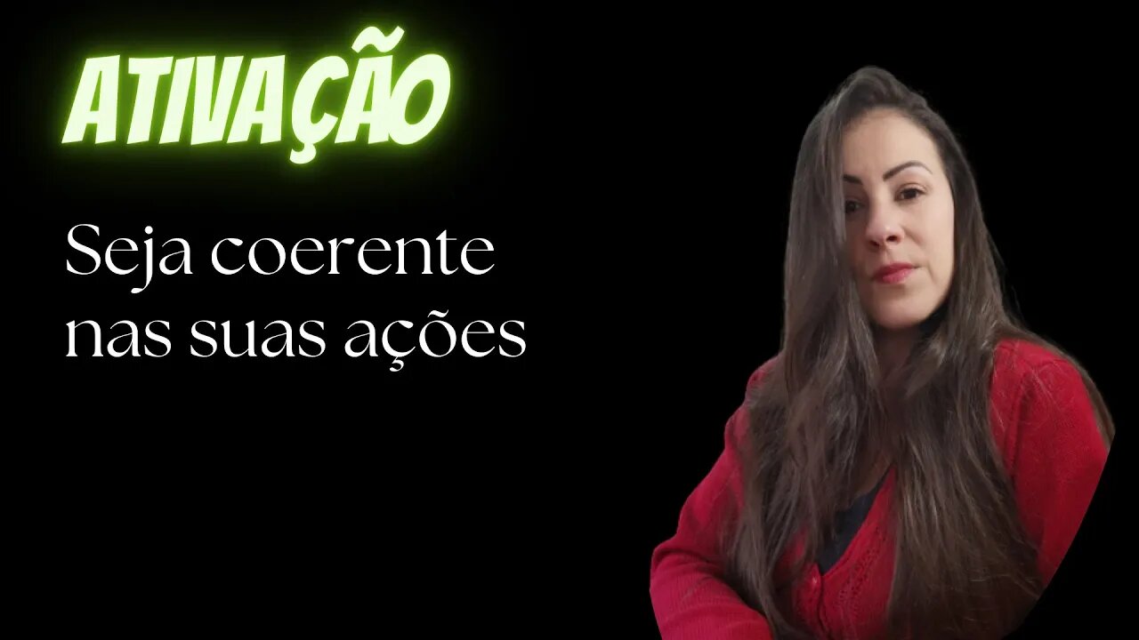Seja coerente nas suas ações
