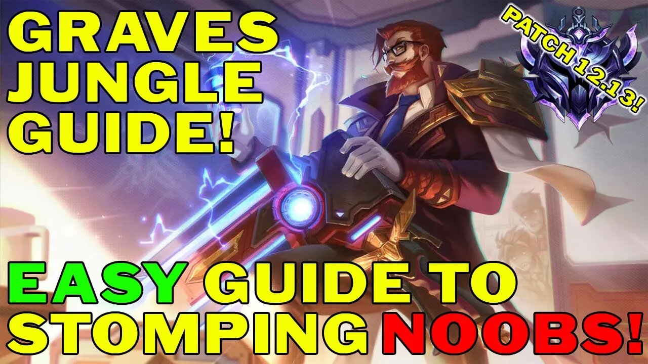 Full Gameplay Graves Guide - Fast Game - Stomp Enemy Jungler & Make Top RageQuit! How To Jungle!