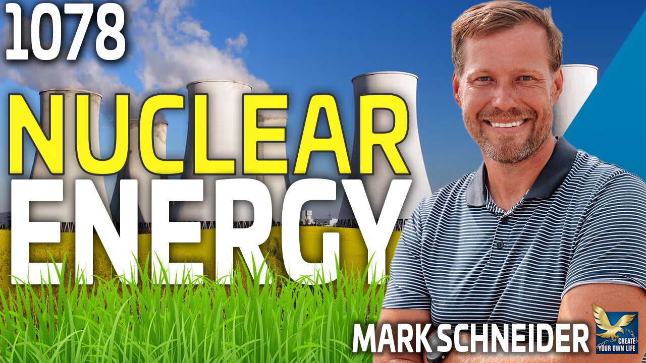 Can Nuclear Energy Be The Green Solution We've Been Looking For?, Feat Mark Schneider
