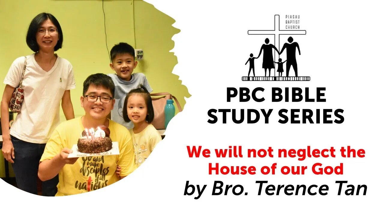 [260820] PBC Bible Study Series - "We will not neglect the House of our God" by Bro. Terence Tan