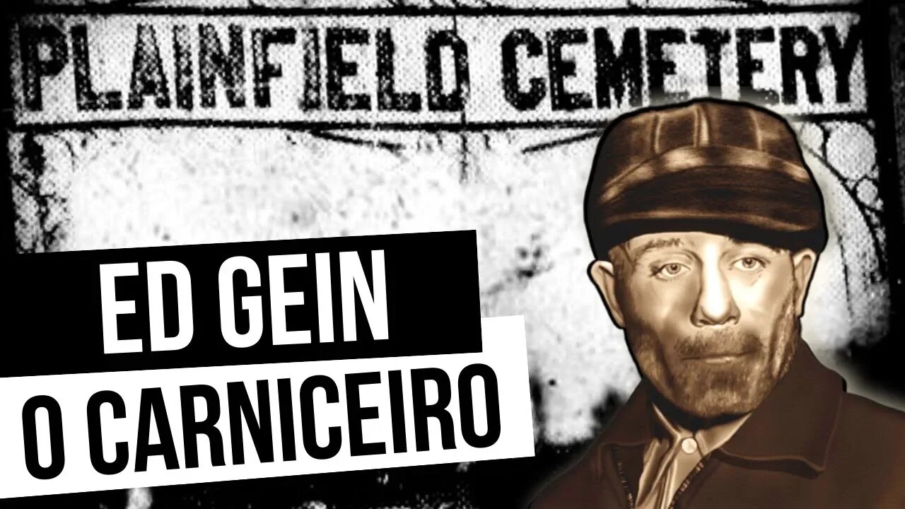 ED GEIN, O CARNICEIRO