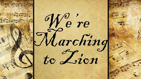 We’re Marching to Zion | Hymn