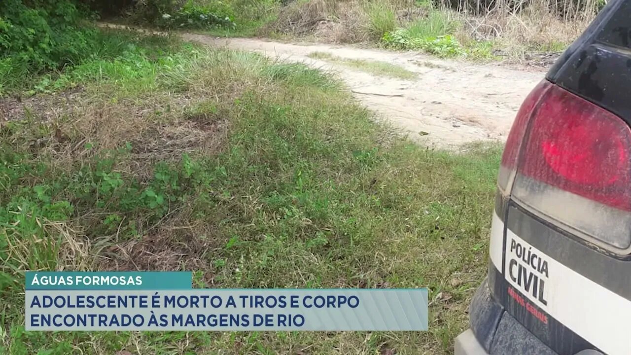 Águas Formosas: adolescente é morto a tiros e corpo encontrado às margens de rio