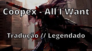 Coopex - All I Want ( Tradução // Legendado )