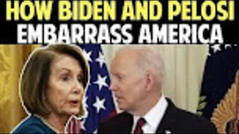 HOW BIDEN AND PELOSI EMBARRASS AMERICA