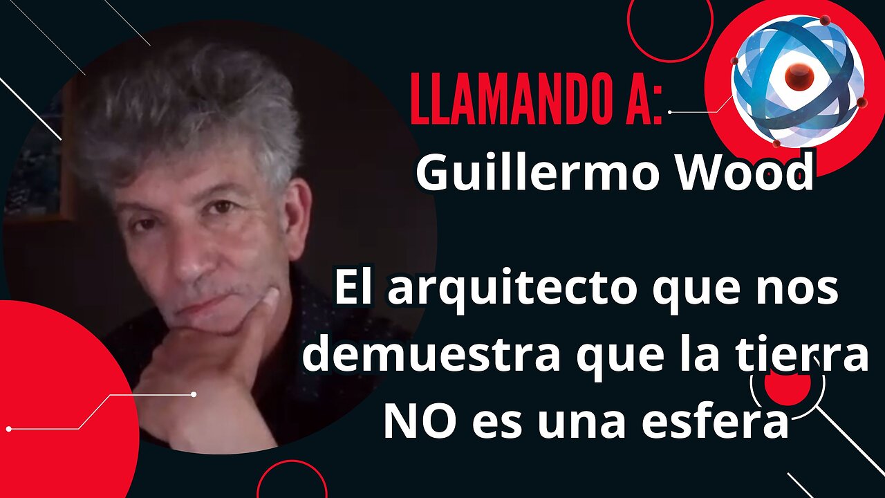 El arquitecto Guillermo Wood nos demuestra por que la tierra NO es una esfera.