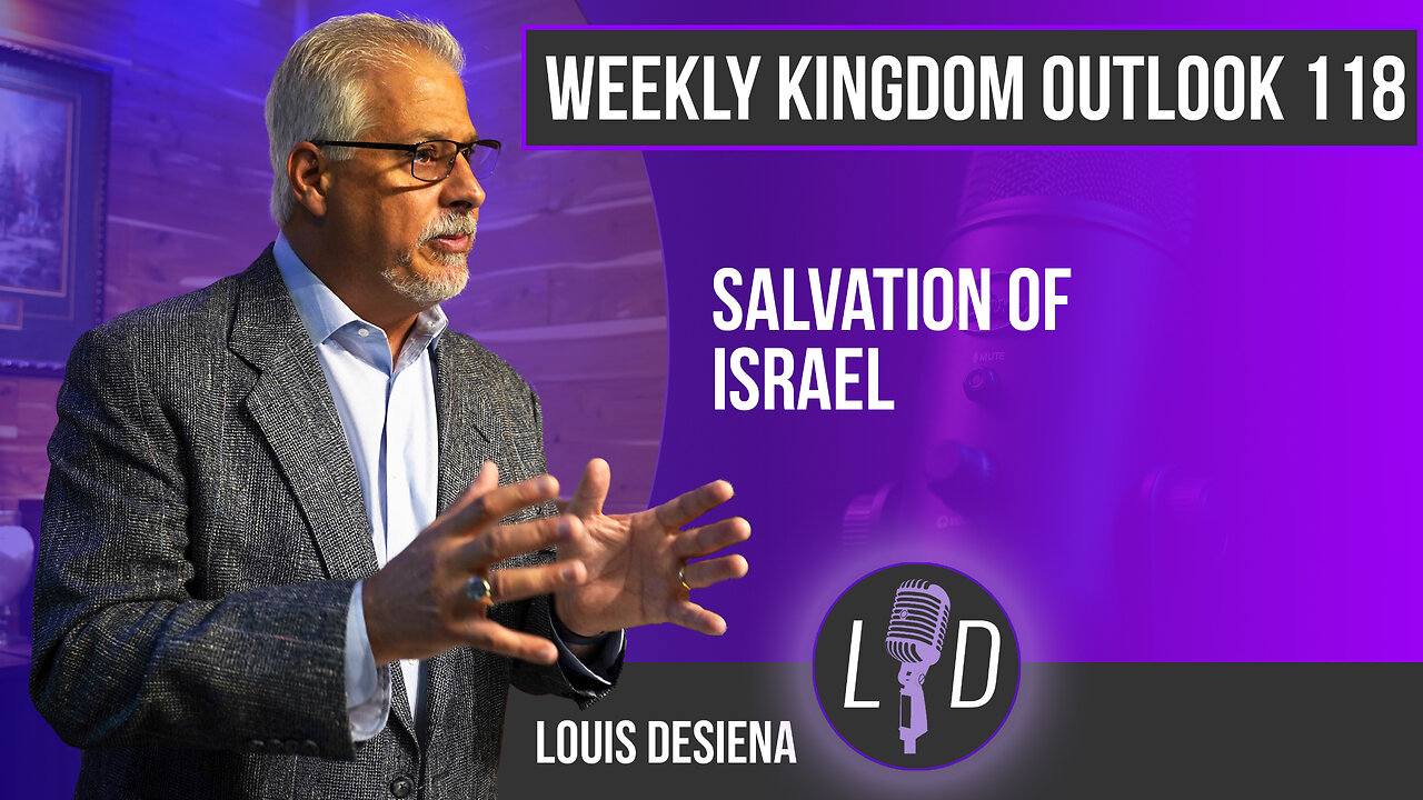 Weekly Kingdom Outlook Episode 118, Salvation of Israel