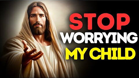 𝙂𝙤𝙙 𝙈𝙚𝙨𝙨𝙖𝙜𝙚: STOP WORRYING MY CHILD, I AM YOUR GOD | God Message Today | God's Message Now