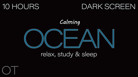 CALMING OCEAN Sounds for Sleep| Relaxing| Studying| BLACK SCREEN| Dark Screen| Ocean Waves 10 HOURS