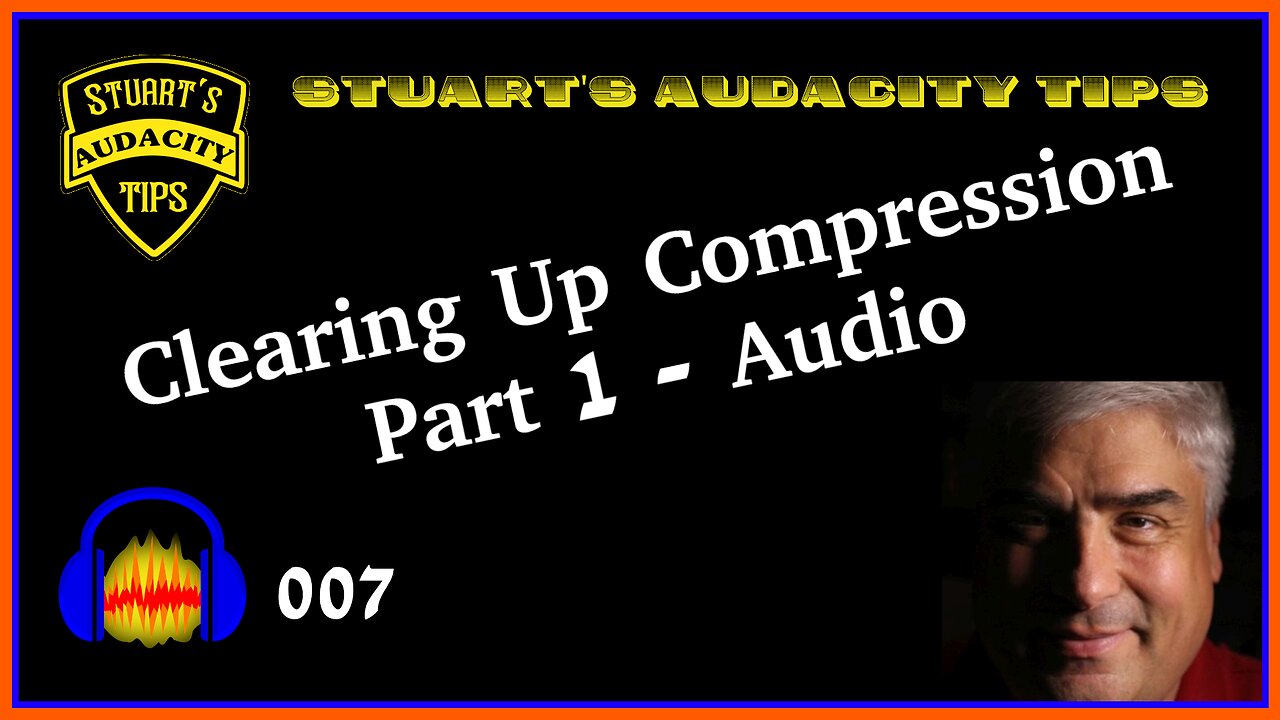 Stuart's Audacity Tips 007 - Clearing Up Compression Part 1 - Audio