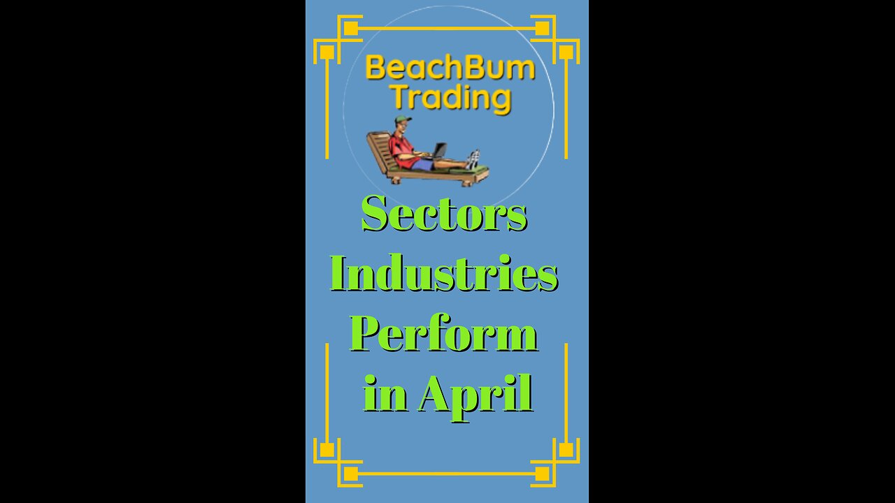 What are the Best Performing Stock Market Sectors and Industries in the Month of April?