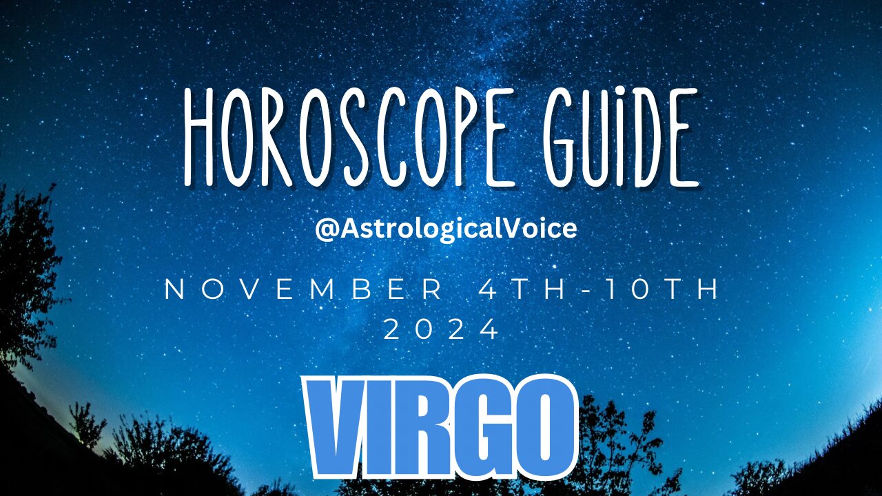 Virgo November 4-10 Horoscope Guide