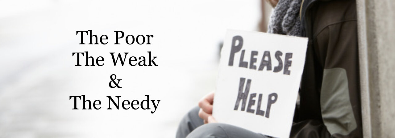 The Poor, The Weak & The Needy