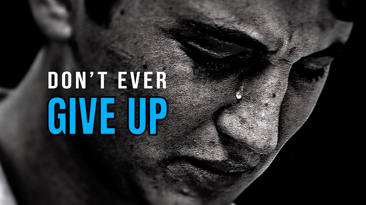 DON'T EVER GIVE UP - Motivational Speech