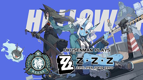 Okusenman Plays [Zenless Zone Zero] Part 40: We are, WE ARE VR