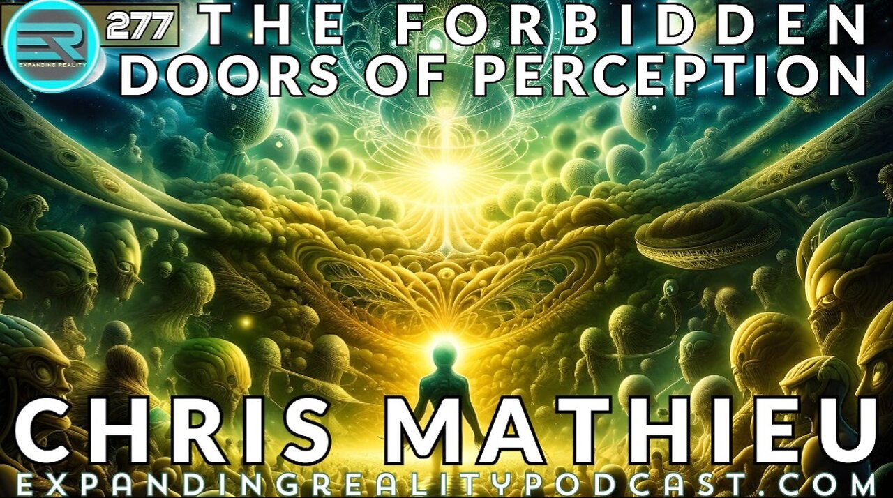 Expanding Reality Podcast: Chris Mathieu | The Forbidden Doors of Perception