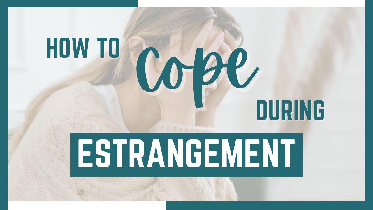 How do you cope with the stress of estrangement?