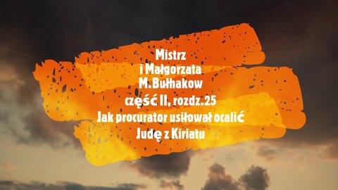 Mistrz i Małgorzata - M.Bułhakow część II, rozdz.25 Jak procurator usiłował ocalić Judę z K....