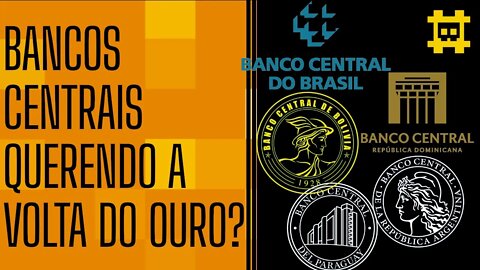 Bancos centrais estão debatendo a volta do Ouro para concorrer com o BTC, adiantará? - [CORTE]