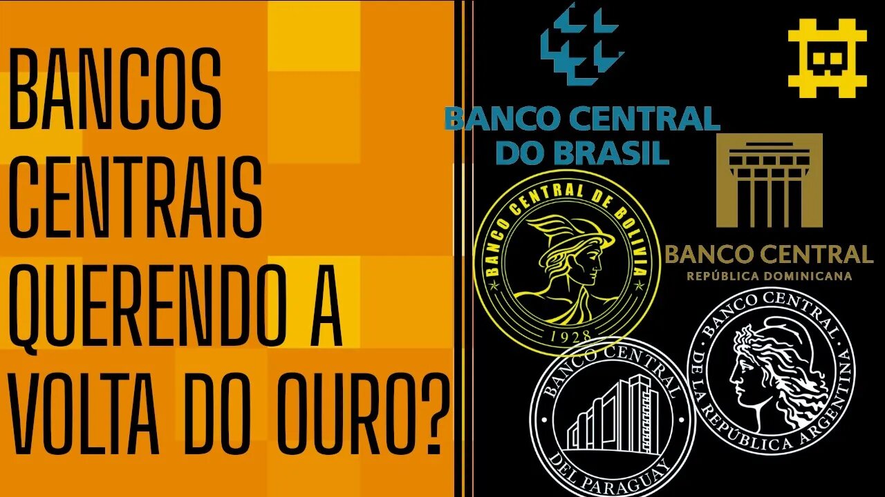 Bancos centrais estão debatendo a volta do Ouro para concorrer com o BTC, adiantará? - [CORTE]