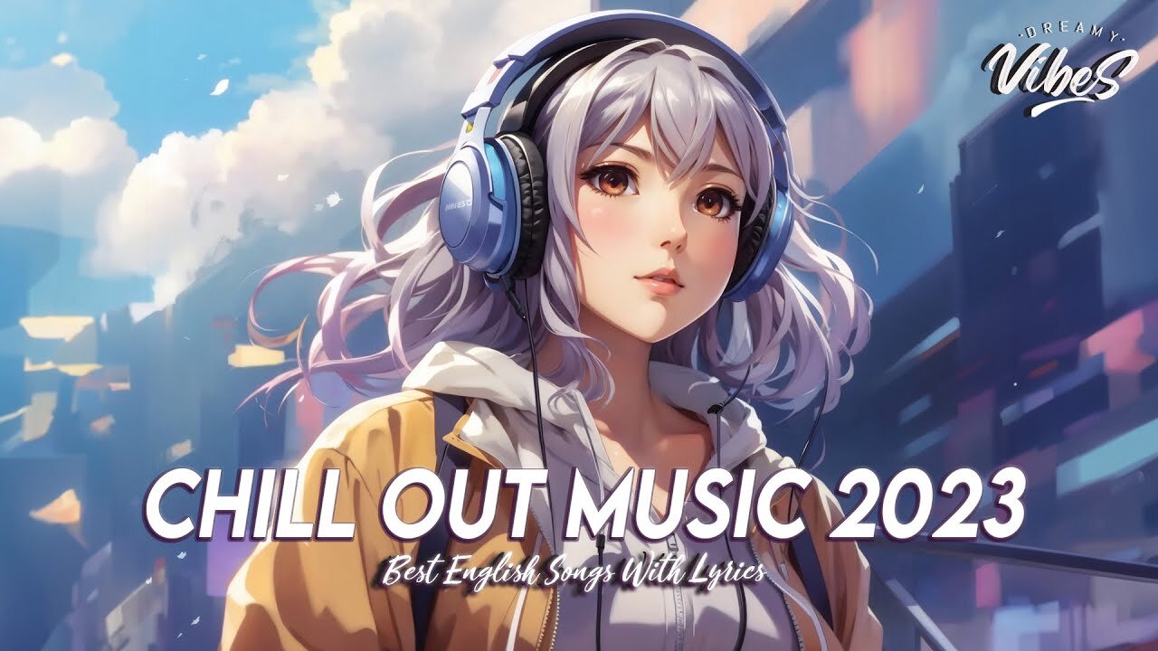 Chill Out Music 2023 🌻 Good Vibes Good Life | Romantic English Songs With Lyrics