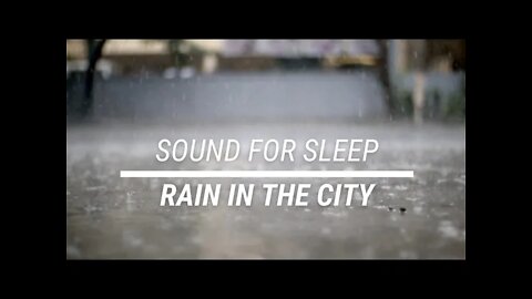 Sound for sleep Rain in the City no Thunders 3 hours