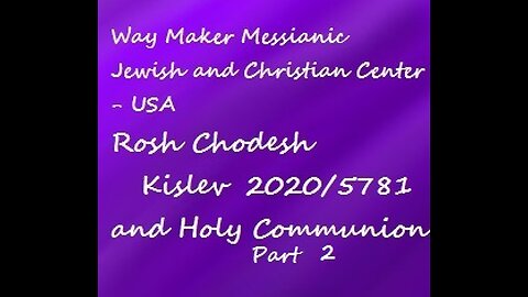 Rosh Chodesh Kislev 2020-5781 and Holy Communion - Part 2