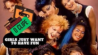 REWINDING THE CLIP - GIRLS JUST WANT TO HAVE FUN Cyndi Lauper