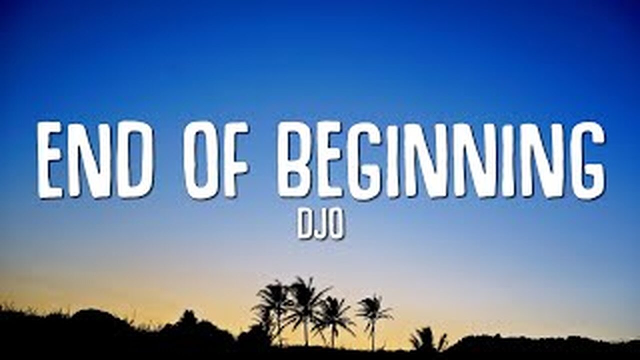 Djo - End Of Beginning (Lyrics)