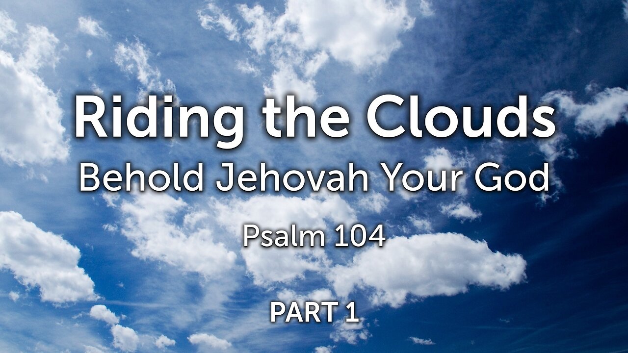 Nov. 27, 2022 - Sunday PM - MESSAGE - Riding the Clouds, Part 1 (Ps. 104)