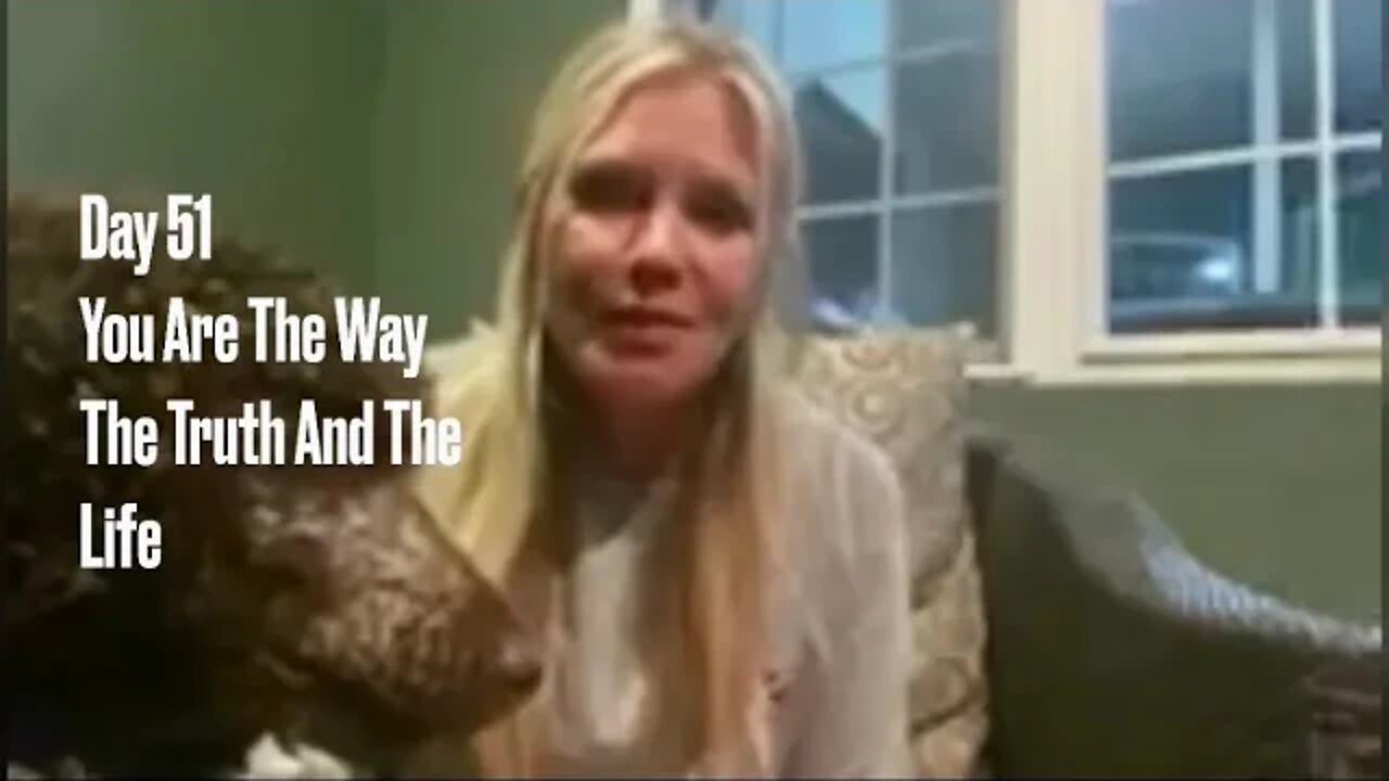 Day 51 You Are The Way The Truth And The Life