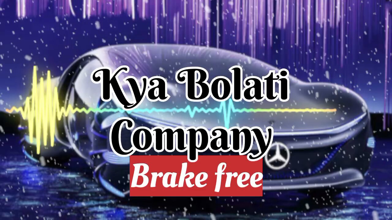 Kya Bolati company hard# song#breke#free#