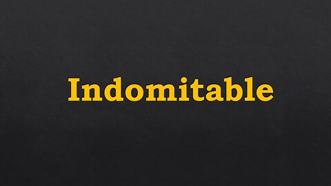 Indomitable