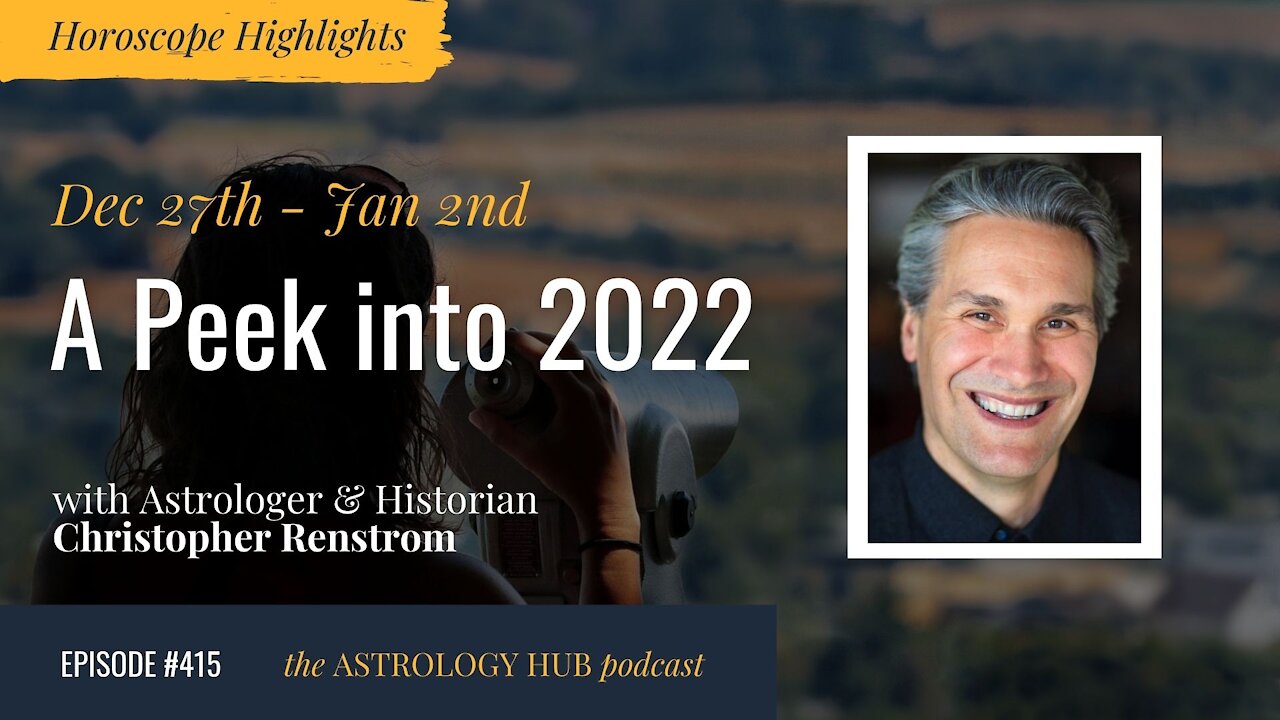 [HOROSCOPE HIGHLIGHTS] A Peek into 2022 w/ Christopher Renstrom