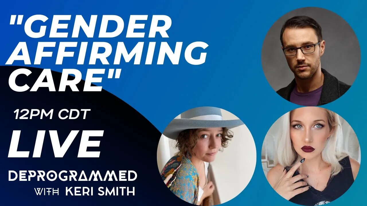 LIVE Kerfefe Break: "Gender Affirming Care" with Colin Wright, Christina Buttons & Keri Smith