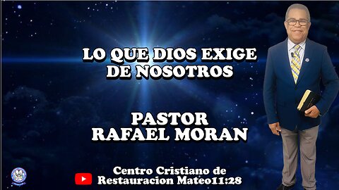 LO QUE DIOS EXIGE DE NOSOTROS | PASTOR RAFAEL MORAN