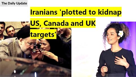 Iranians 'plotted to kidnap US, Canada and UK targets' | The Daily Update