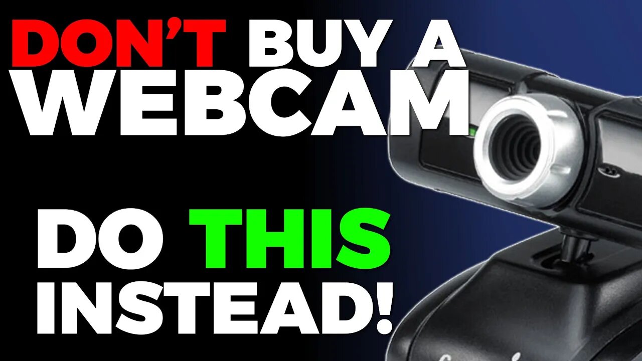 Don't Buy A Webcam. Do This Instead.