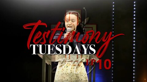 Testimony Tuesdays EP10