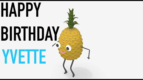 Happy Birthday YVETTE! - PINEAPPLE Birthday Song