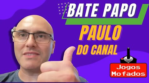 Bate Papo com Paulo PV do Canal Jogos Mofados