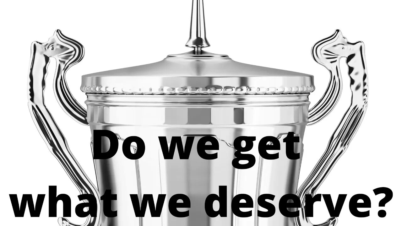 Do we get what we deserve?