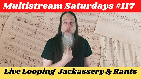 G.K. Mack Live Looping Jackassery & Rants MultiStream Saturdays #117 #Livelooping #Jackassery