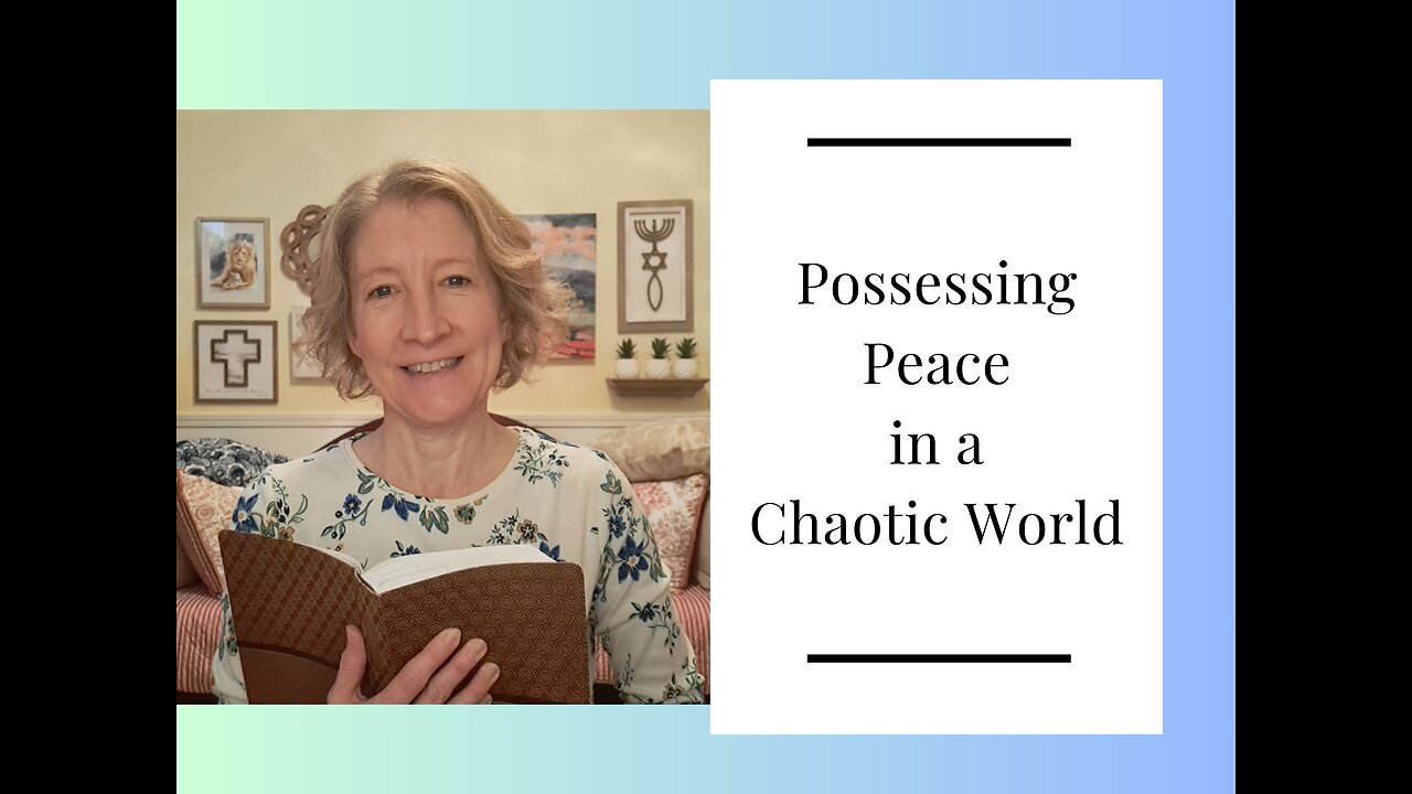 Possessing Peace in a Chaotic World