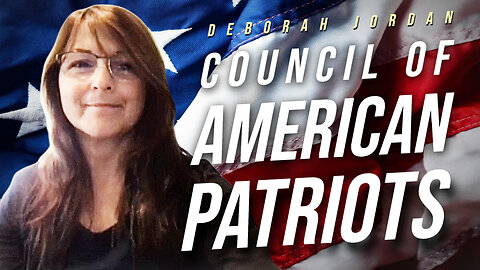 Council of American Patriots (Deborah Jordan Interview)