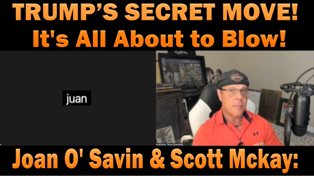 TRUMP’S SECRET MOVE! It's All About to Blow! - Joan O' Savin & Scott Mckay: